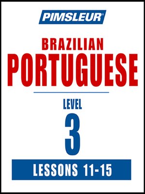cover image of Pimsleur Portuguese (Brazilian) Level 3 Lessons 11-15